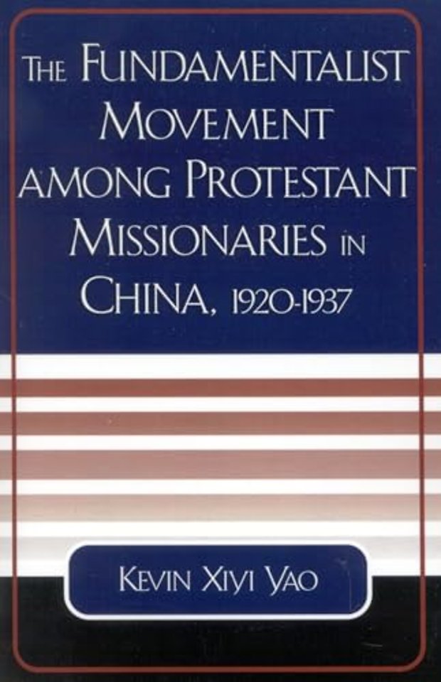 The Fundamentalist Movement among Protestant Missionaries in China,  1920-1937