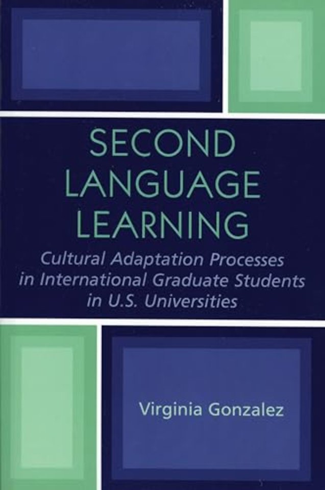 Second Language Learning and Cultural Adaptation Processes in Graduate International Students in U.S. Universities