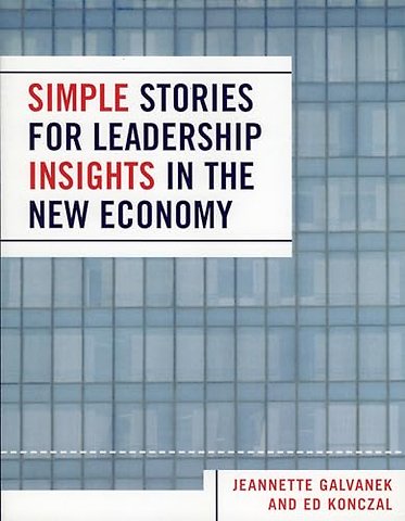 Simple Stories for Leadership Insight in the New Economy