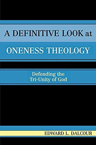 A Definitive Look at Oneness Theology