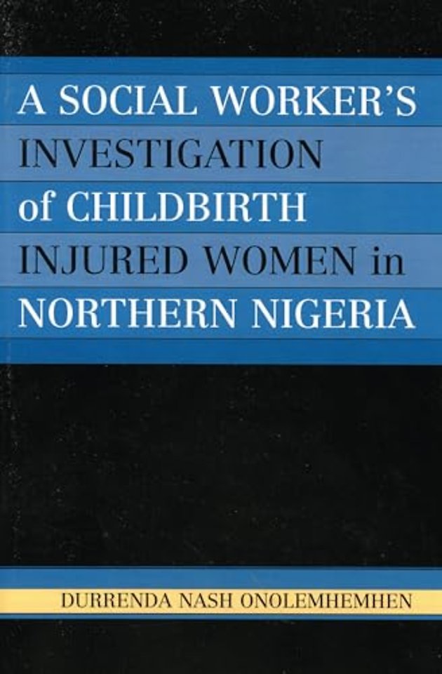 A Social Worker's Investigation of Childbirth Injured Women in Northern Nigeria