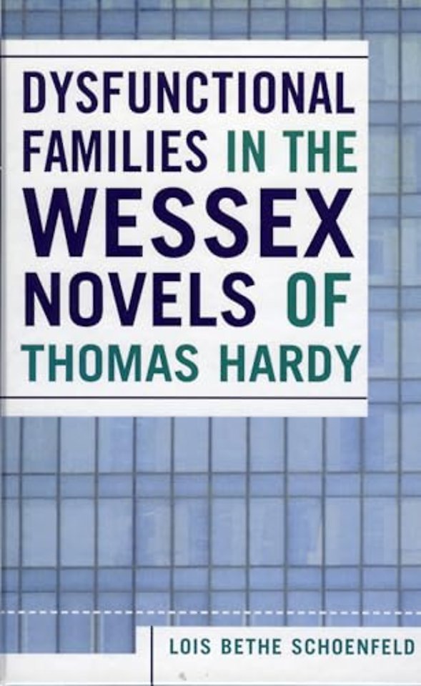 Dysfunctional Families in the Wessex Novels of Thomas Hardy