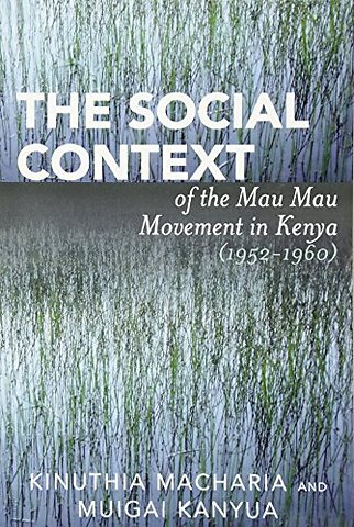 The Social Context of the Mau Mau Movement in Kenya (1952-1960)
