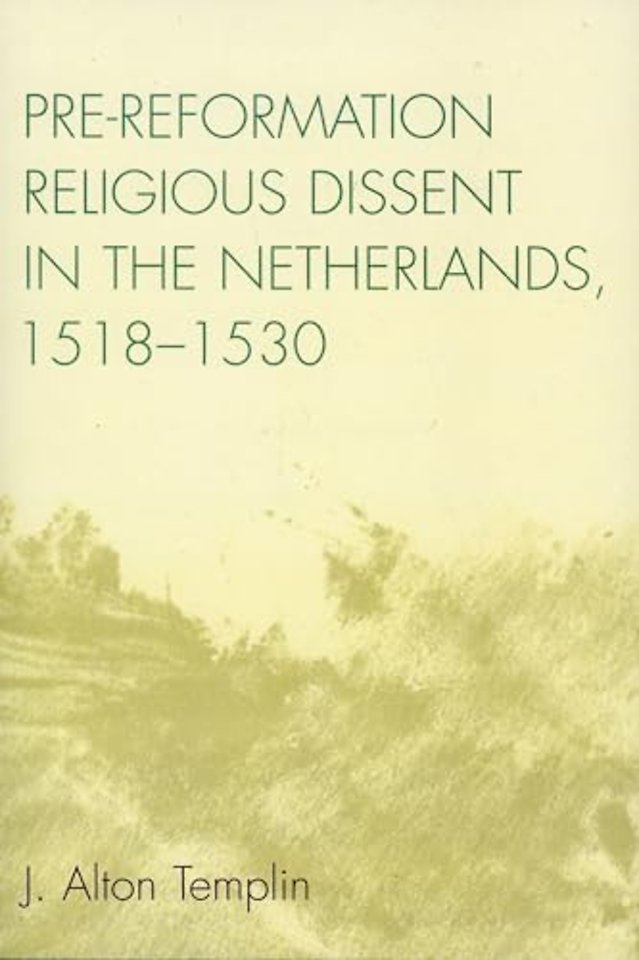 Pre-Reformation Religious Dissent in The Netherlands, 1518-1530