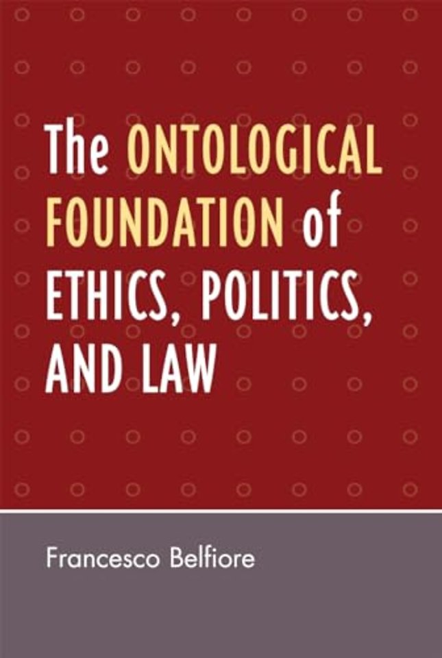 The Ontological Foundation of Ethics, Politics, and Law