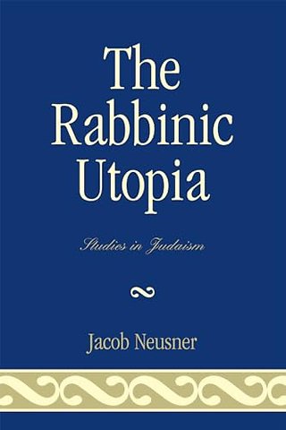 The Rabbinic Utopia