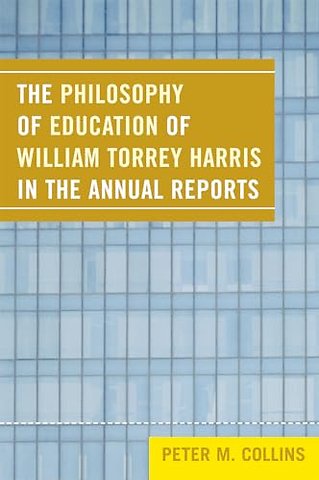 The Philosophy of Education of William Torrey Harris in the Annual Reports