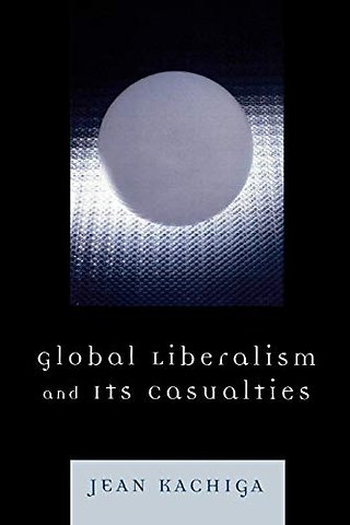 Global Liberalism and Its Casualties