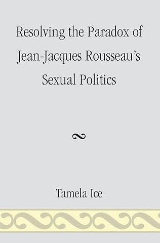 Resolving the Paradox of Jean-Jacques Rousseau's Sexual Politics