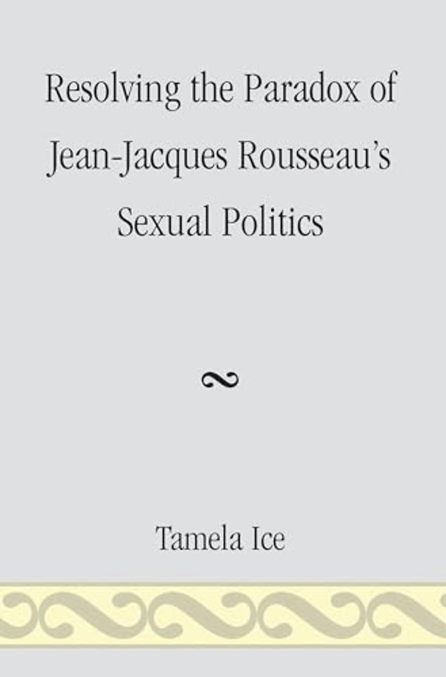 Resolving the Paradox of Jean-Jacques Rousseau's Sexual Politics