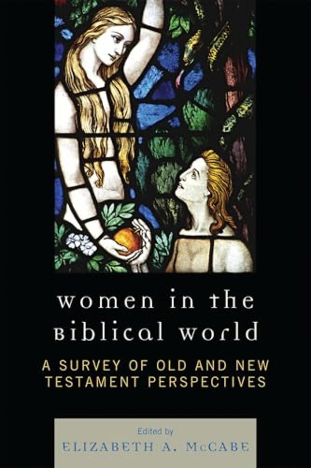Women in the Biblical World: A Survey of Old and New Testament Perspectives