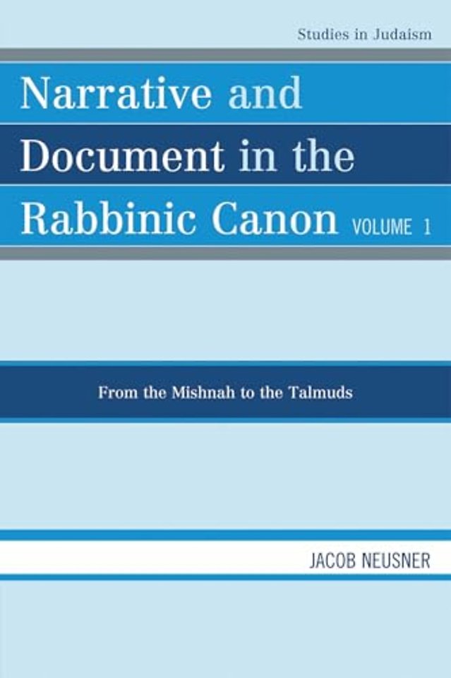 Narrative and Document in the Rabbinic Canon: From the Mishnah to the Talmuds