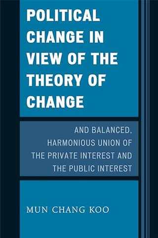 Political Change in View of the Theory of Change and Balanced, Harmonious Union of The Private Interest and The Public Interest