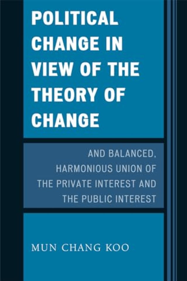 Political Change in View of the Theory of Change and Balanced, Harmonious Union of The Private Interest and The Public Interest