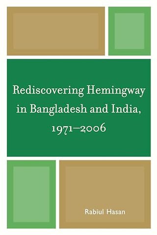 Rediscovering Hemingway in Bangladesh and India, 1971-2006