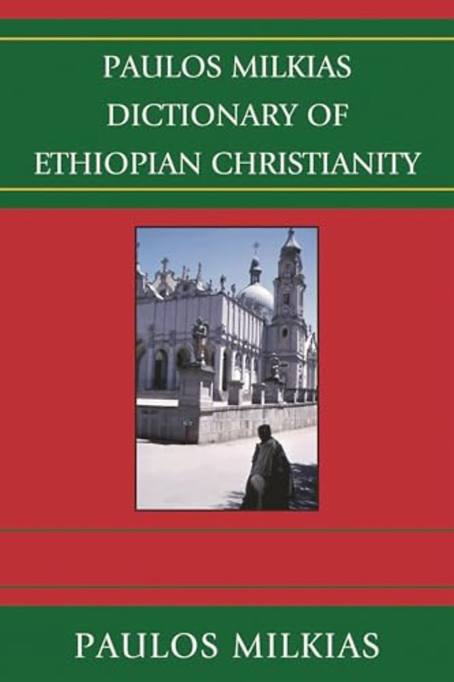 Paulos Milkias Dictionary of Ethiopian Christianity