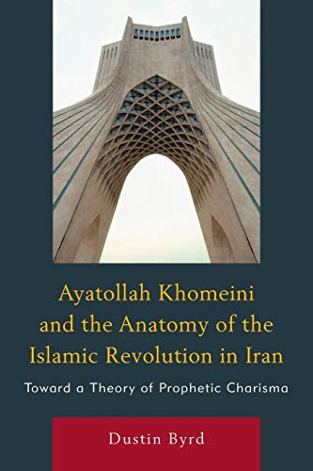 Ayatollah Khomeini and The Anatomy of the Islamic Revolution in Iran
