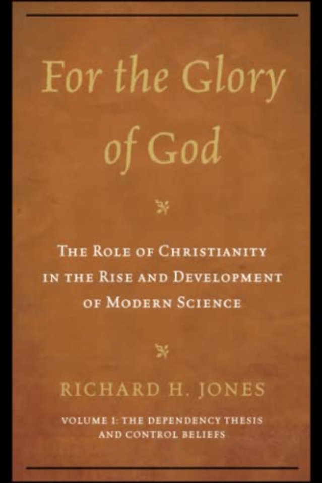 For the Glory of God: The Role of Christianity in the Rise and Development of Modern Science