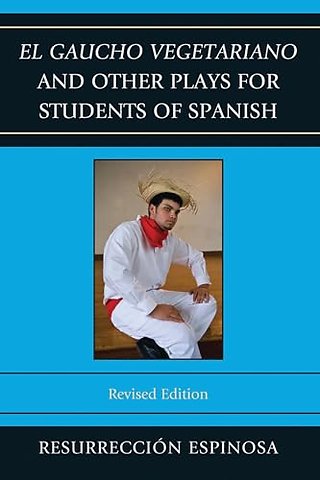 El gaucho vegetariano and Other Plays for Students of Spanish