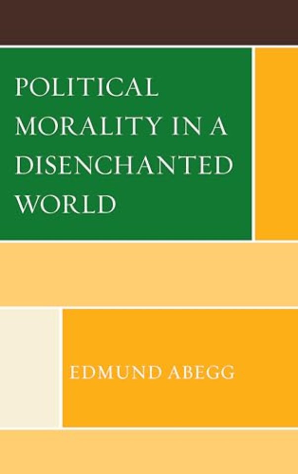 Political Morality in a Disenchanted World