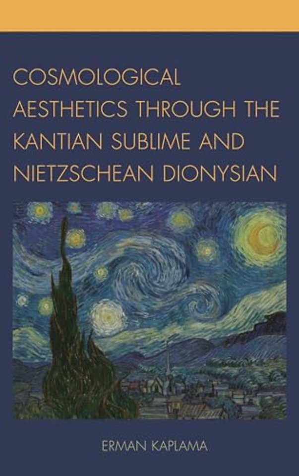 Cosmological Aesthetics through the Kantian Sublime and Nietzschean Dionysian