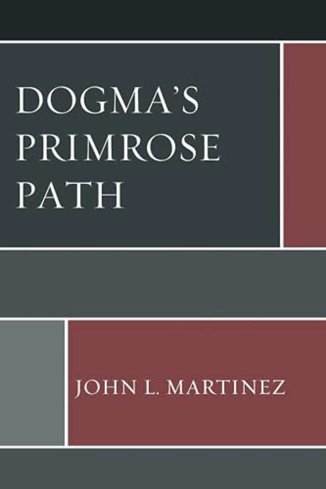 Dogma’s Primrose Path
