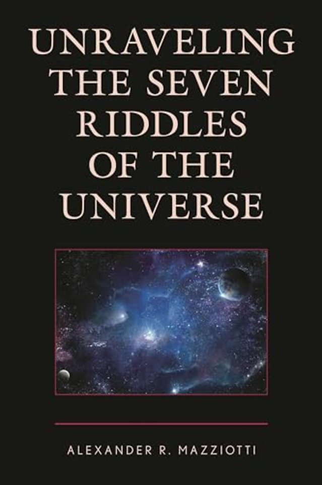 Unraveling the Seven Riddles of the Universe