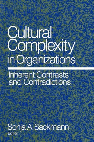 Cultural Complexity in Organizations: Inherent Contrasts and