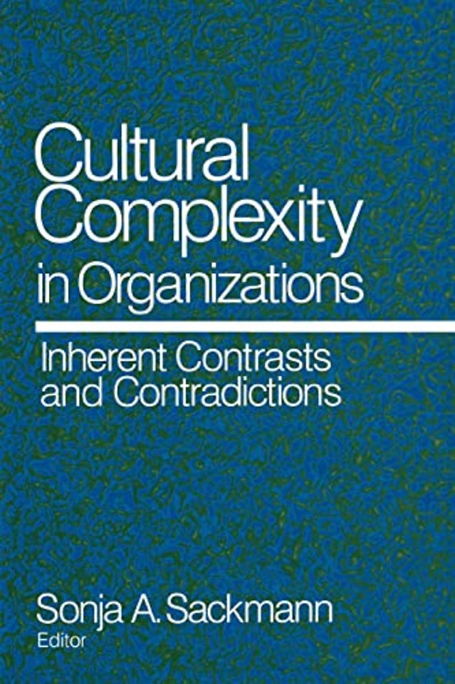 Cultural Complexity in Organizations: Inherent Contrasts and