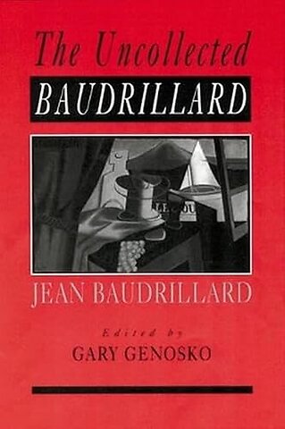 The Uncollected Baudrillard