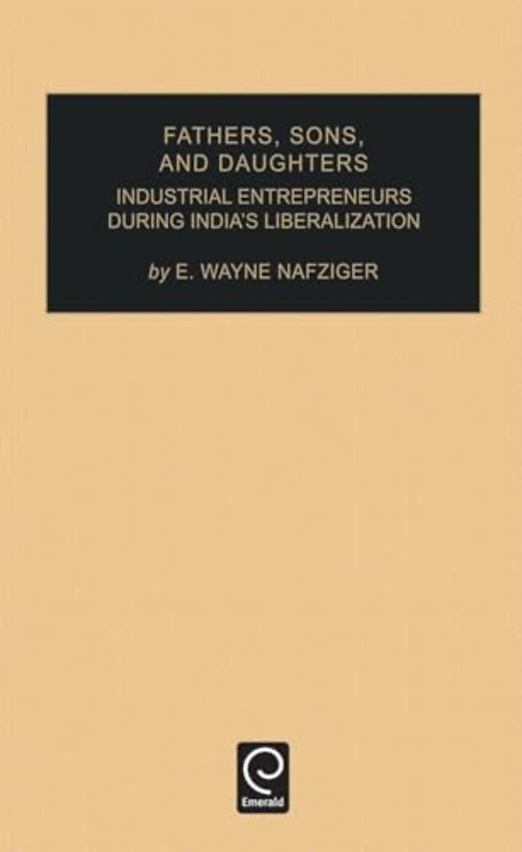 Fathers, Sons, and Daughters – Industrial Entrepreneurs During India`s Liberalization