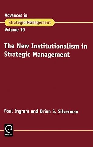 The New Institutionalism in Strategic Management