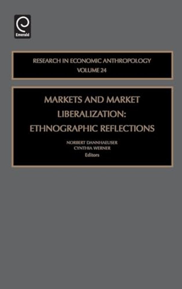 Markets and Market Liberalization – Ethnographic Reflections