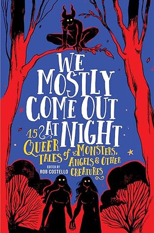 We Mostly Come Out at Night