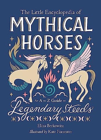The Little Encyclopedia of Mythical Horses