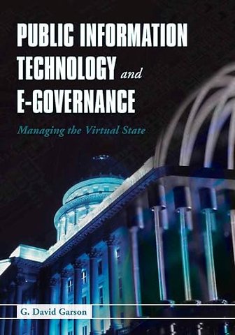 Public Information Technology and E–Governance: – Managing the Virtual State