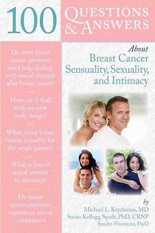100 Questions & Answers About Breast Cancer Sensuality, Sexuality and Intimacy