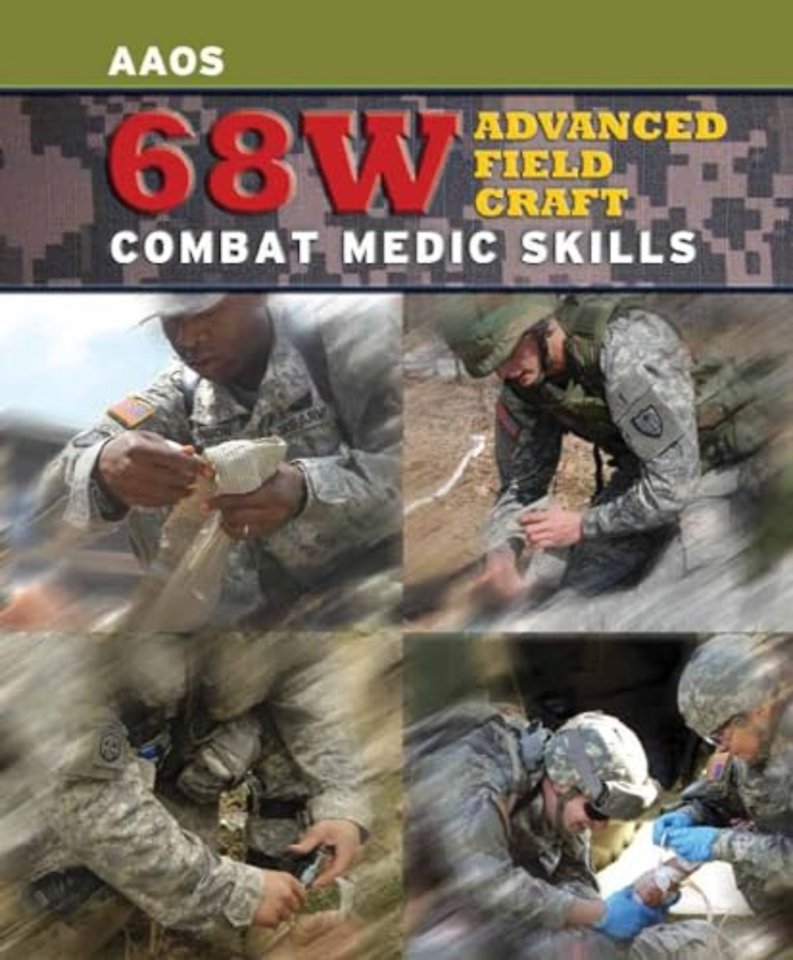 68W Advanced Field Craft: Combat Medic Skills – Combat Medic Skills