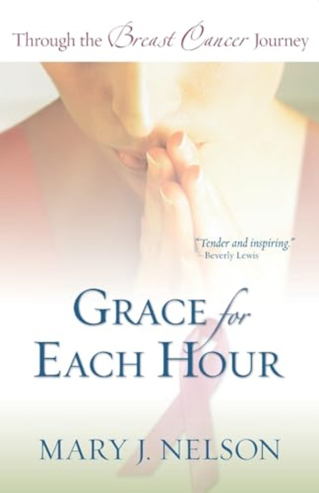 Grace for Each Hour ? Through the Breast Cancer Journey