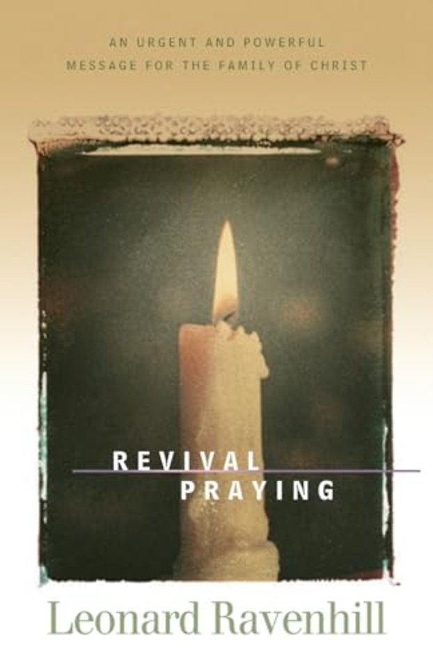 Revival Praying – An Urgent and Powerful Message for the Family of Christ
