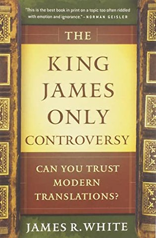 The King James Only Controversy – Can You Trust Modern Translations?
