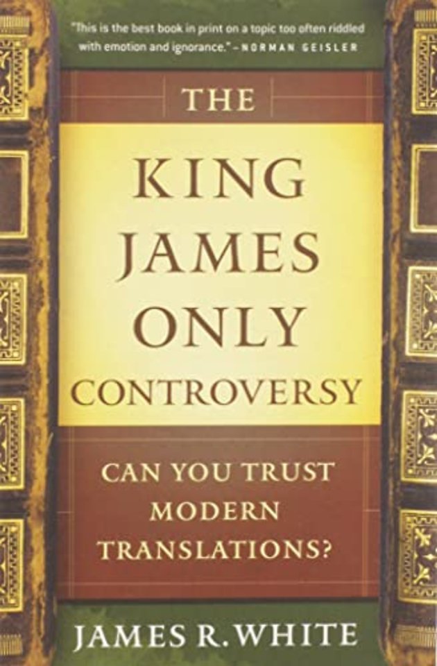 The King James Only Controversy – Can You Trust Modern Translations?