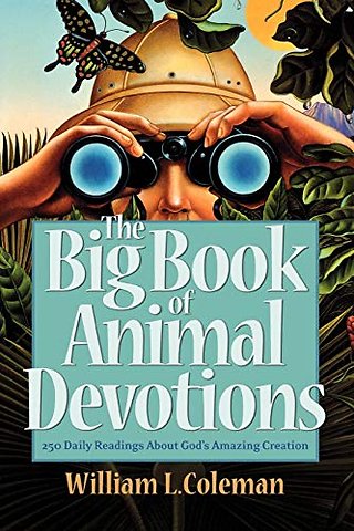 The Big Book of Animal Devotions – 250 Daily Readings About God`s Amazing Creation