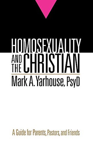 Homosexuality and the Christian – A Guide for Parents, Pastors, and Friends