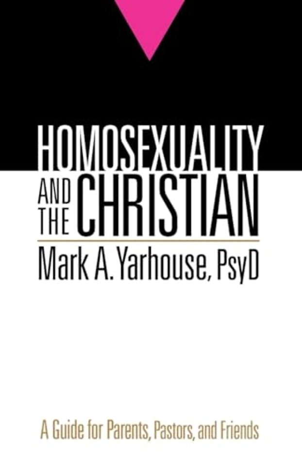 Homosexuality and the Christian – A Guide for Parents, Pastors, and Friends