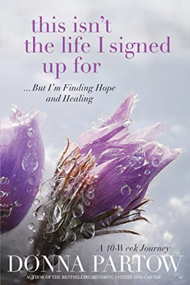 This Isn`t the Life I Signed Up For – ...But I`m Finding Hope and Healing