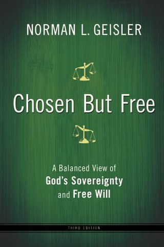 Chosen But Free – A Balanced View of God`s Sovereignty and Free Will