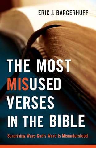 The Most Misused Verses in the Bible – Surprising Ways God`s Word Is Misunderstood