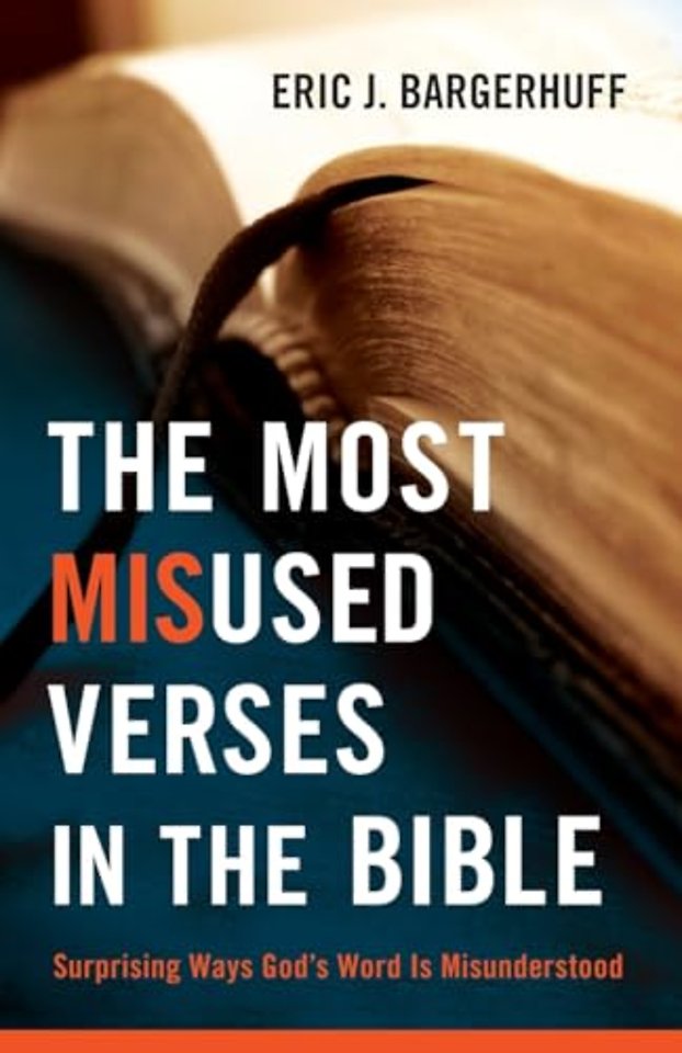 The Most Misused Verses in the Bible – Surprising Ways God`s Word Is Misunderstood