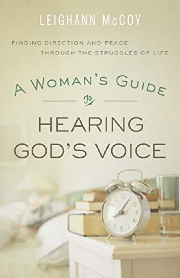A Woman`s Guide to Hearing God`s Voice – Finding Direction and Peace Through the Struggles of Life